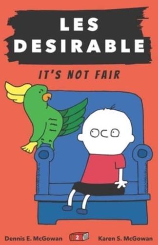 Les Desirable:  It's Not Fair