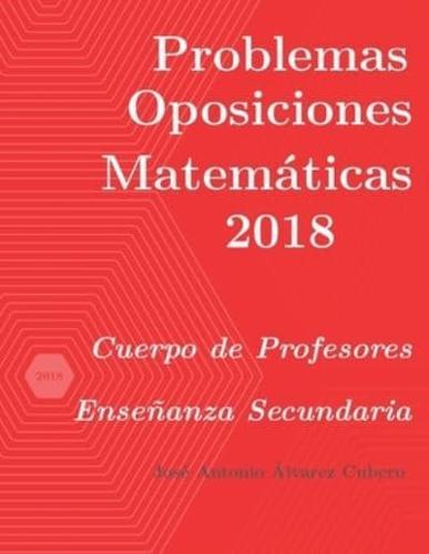 Problemas resueltos de Oposiciones de Matemáticas año 2018: Cuerpo de Profesores de Enseñanza Secundaria