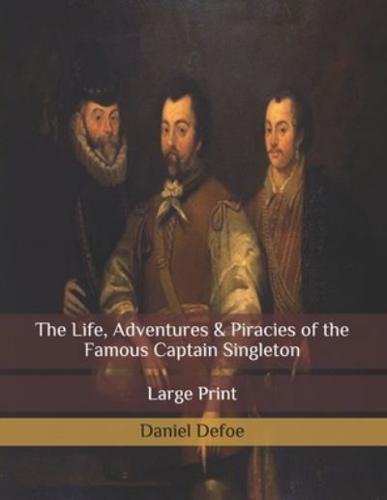 The Life, Adventures & Piracies of the Famous Captain Singleton