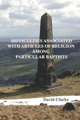 Difficulties Associated With Articles Of Religion Among Particular Baptists