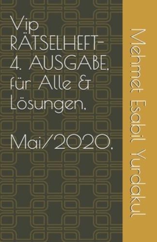 Vip RÄTSELHEFT- 4. AUSGABE, Für Alle & Lösungen, Mai/2020,