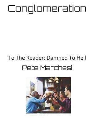 Conglomeration: To The Reader:  Damned To Hell