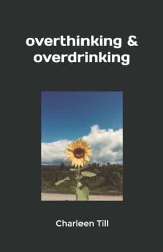 Overthinking & Overdrinking