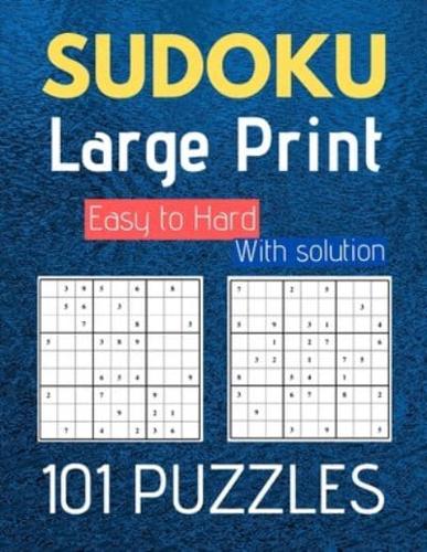 Sudoku Large Print Easy to Hard 101 Puzzles