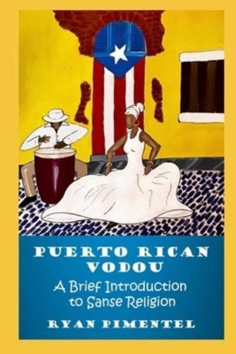 Puerto Rican Vodou: A Brief Introduction to Sanse Religion