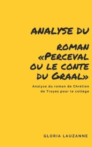 Analyse du roman Perceval ou le conte du Graal: Analyse du roman de Chrétien de Troyes