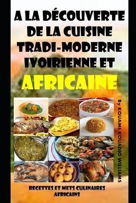 A La Découverte De La Cuisine Tradi-Moderne Ivoirienne Et Africaine
