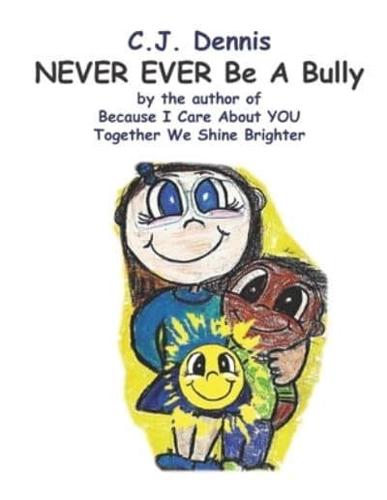NEVER EVER Be A Bully!
