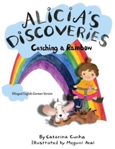 Alicia's Discoveries Catching a Rainbow Bilingual English-German