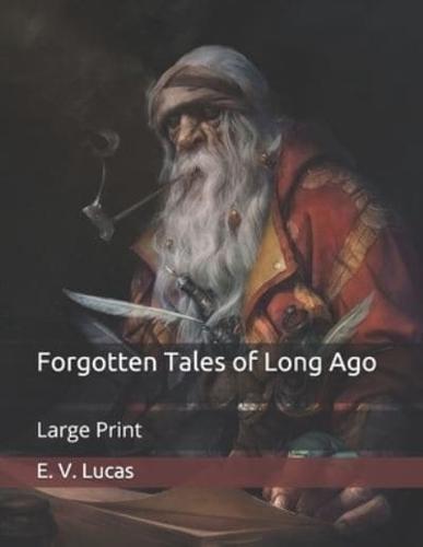 Forgotten Tales of Long Ago: Large Print