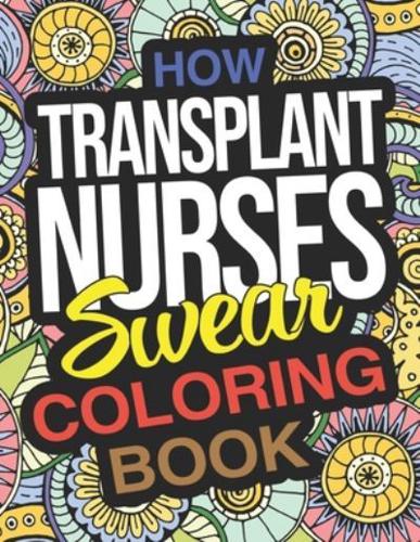 How Transplant Nurses Swear Coloring Book