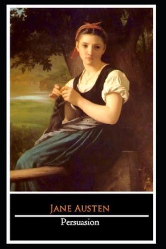 Persuasion By Jane Austen (Fiction & Romance Novel) "The New Annotated Edition"