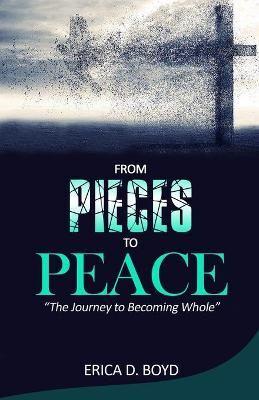 From Pieces To Peace: My Journey To Becoming Whole