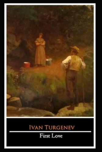 First Love By Ivan Turgenev "The Annotated Edition"