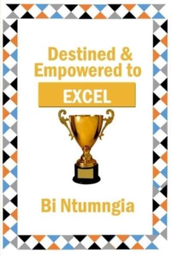 Destined & Empowered to Excel