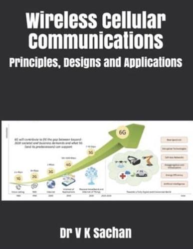 Wireless Cellular Communications: Principles, Designs and Applications