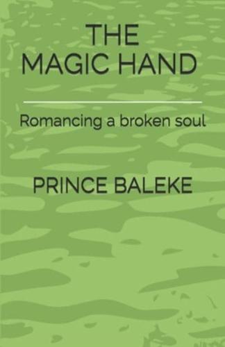 THE MAGIC HAND: Romancing a broken soul