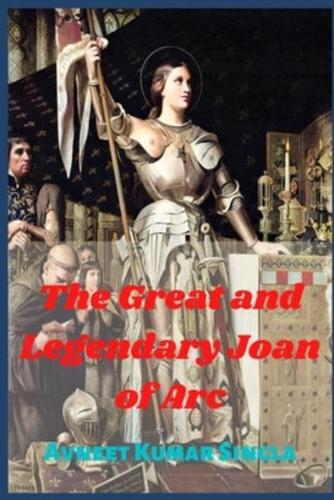 The Great and Legendary Joan of Arc