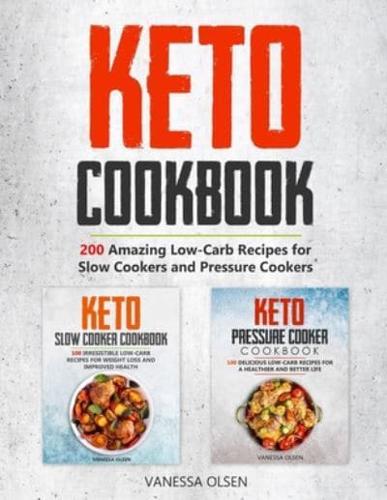 Keto Cookbook: 200 Amazing Recipes for Slow Cookers and Pressure Cookers