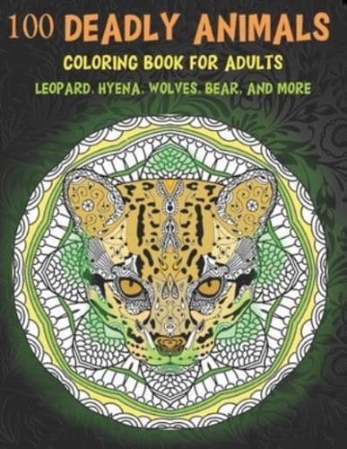 100 Deadly Animals - Coloring Book for Adults - Leopard, Hyena, Wolves, Bear, and More