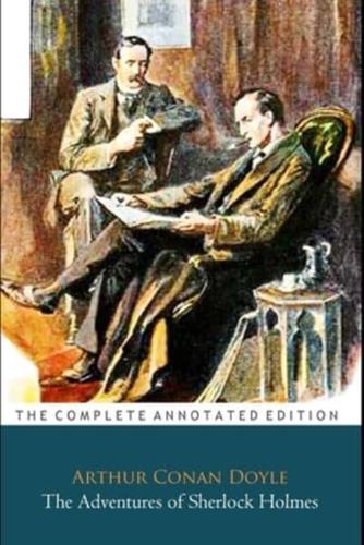 The Adventures of Sherlock Holmes By Arthur Conan Doyle "The Annotated Edition"