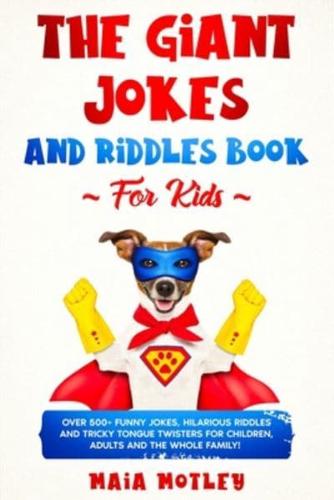 The Giant Jokes and Riddles Book For Kids