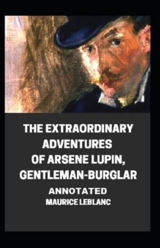 The Extraordinary Adventures of Arsene Lupin, Gentleman-Burglar Annotated