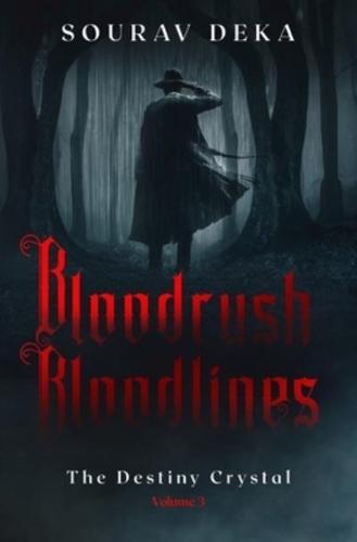 Bloodrush Bloodlines: The Destiny Crystal (Volume 3)