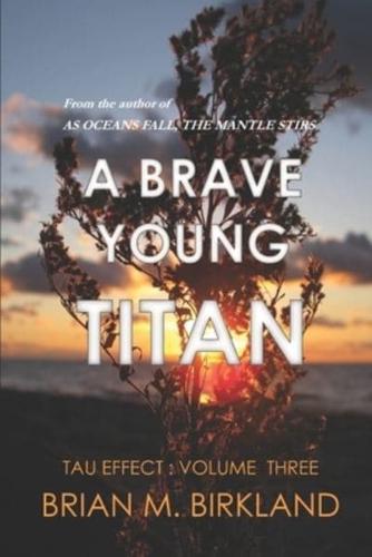 A Brave Young Titan
