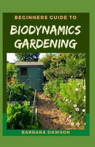 Beginners Guide To Biodynamics Gardening