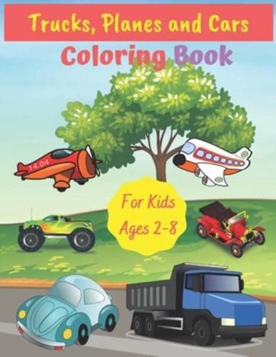 Trucks, Planes and Cars Coloring Book For Kids Ages 2-8