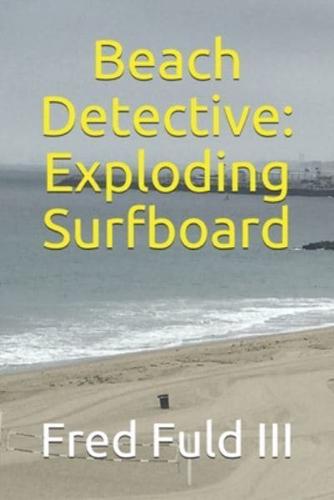 Beach Detective: Exploding Surfboard