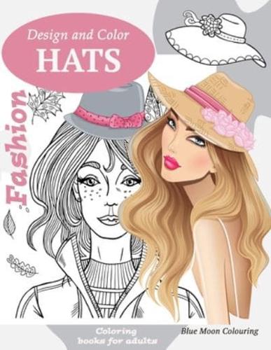 Design and Color FASHION HATS Coloring Books for Adults