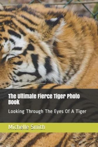 The Ultimate Fierce Tiger Photo Book