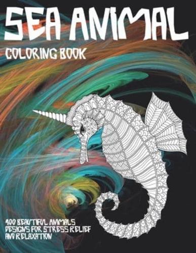 Sea Animal - Coloring Book - 100 Beautiful Animals Designs for Stress Relief and Relaxation