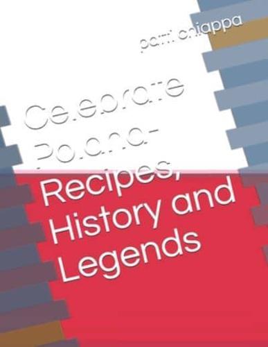 Celebrate Poland- Recipes, History and Legends