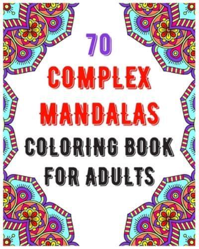 70 Complex Mandalas Coloring Book For Adults