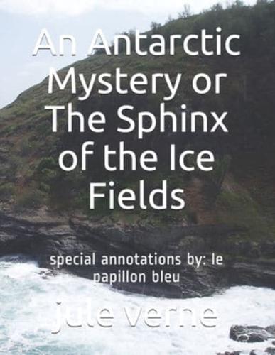 An Antarctic Mystery or The Sphinx of the Ice Fields