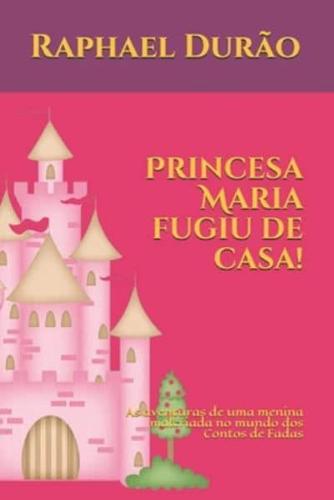Princesa Maria Fugiu De Casa!