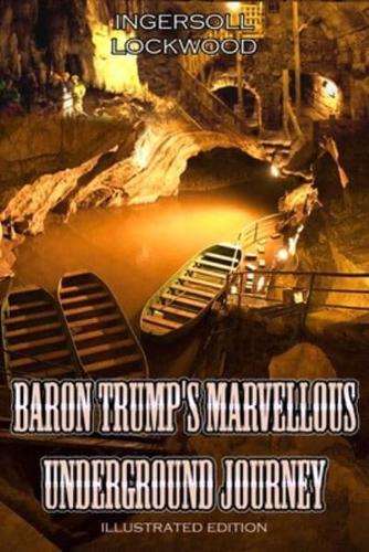BARON TRUMP'S MARVELLOUS UNDERGROUND JOURNEY Illustrated Edition