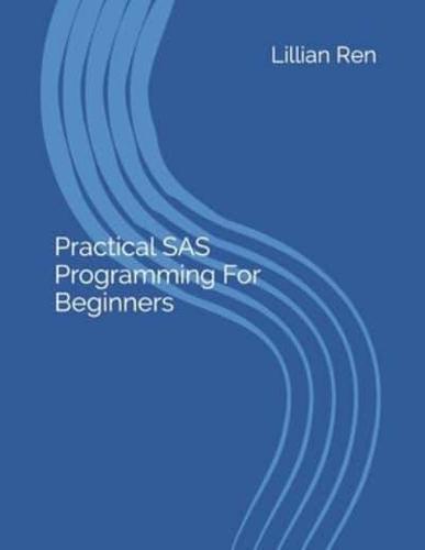 Practical SAS Programming For Beginners