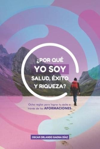 ¿Por Qué Yo Soy Salud, Éxito Y Riqueza?