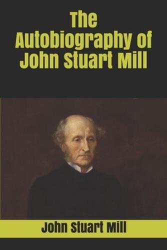 The Autobiography of John Stuart Mill