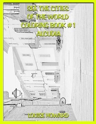 See the Cities of the World Coloring Book #1 Alcudia