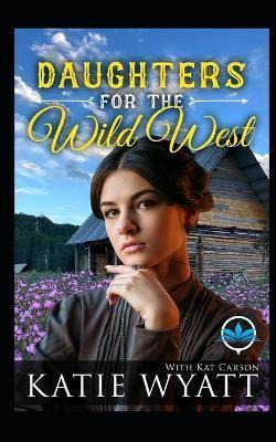 Daughters For The Wild West Complete Series