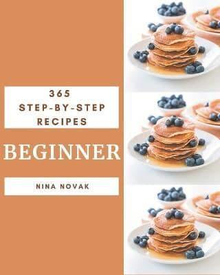365 Step-by-Step Beginner Recipes