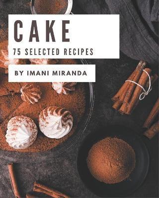 75 Selected Cake Recipes