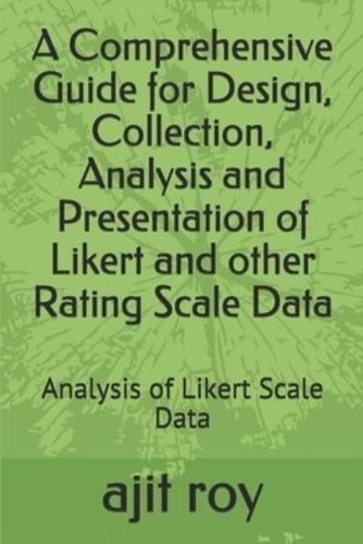 A Comprehensive Guide for Design, Collection, Analysis and Presentation of Likert and Other Rating Scale Data