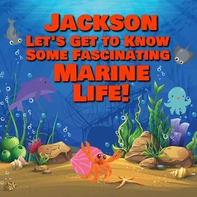 Jackson Let's Get to Know Some Fascinating Marine Life!