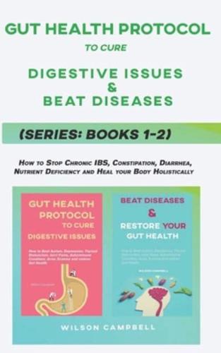 Gut Health Protocol to Cure Digestive Issues, and Beat Diseases Series